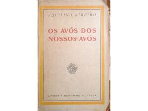 OS AVÓS DOS NOSSOS AVÓS - AQUILINO RIBEIROI - 5ª EDIÇÃO - BERTRAND