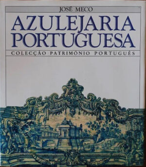 AZULEJARIA PORTUGUESA - COLECÇÃO PATRIMÓNIO PORTUGUÊS - JOSÉ MECO