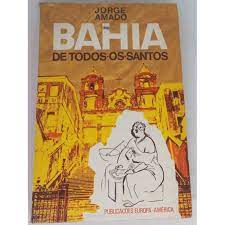 BAHIA DE TODOS OS SANTOS - JORGE AMADO - EA 8