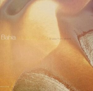 BAHIA - VISTA DO ALTO - FOTOGRAFIAS DE ADRIANO GAMBASRINI , ET ALI - ARLETE SOARES EDITORA