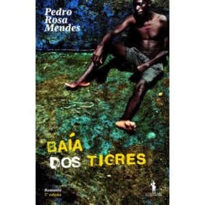 BAÍA DOS TIGRES - PEDRO ROSA MENDES - 7ª EDIÇÃO - D.QUIXOTE