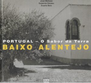 PORTUGAL - O SABOR DA TERRA - BAIXO ALENTEJO - JOSÉ MATTOSO - SUZANNE DAVEAU - DUARTE BELO - CÍRCULO DE LEITORES