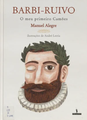 BARBI.RUIVO - O MEU PRIMEIRO CAMÕES - M ANUEL ALEGRE - ILUSTRAÇÕES DE ANDRÉ LETRIA - DOM QUIXOTE