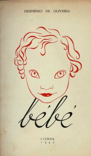 BÉBÉ - HERMÍNIO DE OLIVEIRA - 1ª EDIÇÃO COM DEDICATÓRIA DO AUTOR - CAPA DO PINTOR MACHADO DA LUZ