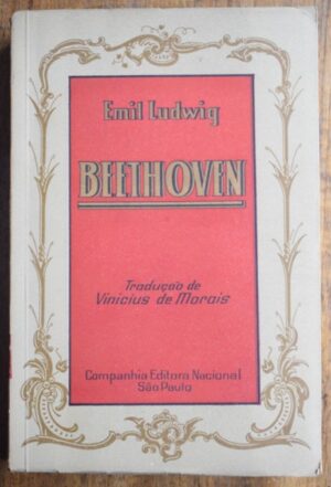 BEETHOVEN - EMIL LUDWIG - TRADUÇÃO DE VINICIUS DE MORAIS - COMPANHIA EDITORIAL NACIONAL - SÃO PAULO BRASIL