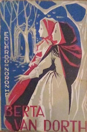 BERTA VAN DORTH - EPISÓDIOS DRAMÁTICOS DA LUTA ENTRE PORTUGUESES, BRASILEIROS E HOLANDESES NO SÉCULO XVII - EDUARDO DE NORONHA - LIVRARIA CIVILIZAÇÃO - EDITORA - 1963 COMPANHIA EDITORA DO MINHO - BARCELOS