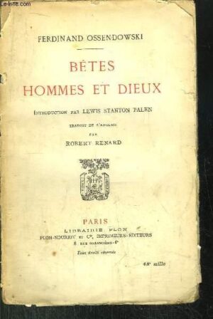 BETES HOMMES ET DIEUX - FERDINAND OSSENDOWSKI - PARIS - LIBRARIE PLON