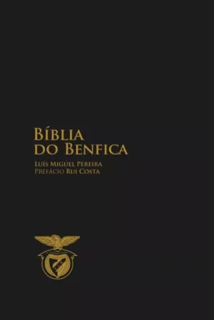 BÍBLIA DO BENFICA - LUÍS MIGUEL PEREIRA - PREFÁCIO DE RUI COSTA - PRIME BOOKS