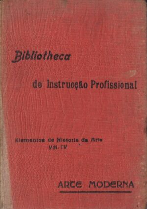 ARTE MODERNA - ELEMENTOS DE HISTÓRIA DA ARTE - BIBLIOTHECA DE INSTRUCÇÃO PROFISSIONAL