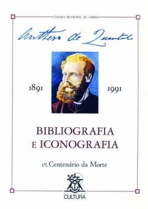 ANTERO DE QUENTAL 1891-1991 - BIBLIOGRAFIA E ICONOGRAFIA - 1º CENTENÁRIO DA MORTE - CML
