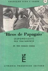 BICOS DE PAPAGAIO - ESPONDILOSE - SEU TRATAMENTO - DR FRED VASQUES HOMEM - LIVRARIA PROGRESSO EDITORA