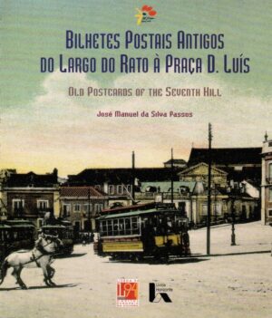 BILHETES POSTAIS ANTIGOS DO LARGO DO RATO À PRAÇA D. LUÍS - JOSÉ MANUEL DA SILVA PASSOS