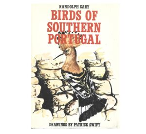 BIRDS OF SOUTHERN PORTUGAL - RANDOLPH CARY - DRAWINGS BY PATRICK SWIFT - LISBON 1973