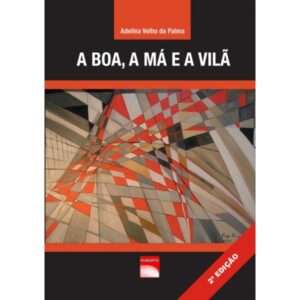 A BOA, A MÁ E A VILÃ - ADELINA VELHO DA PALMA - PÉ DE PÁGINA