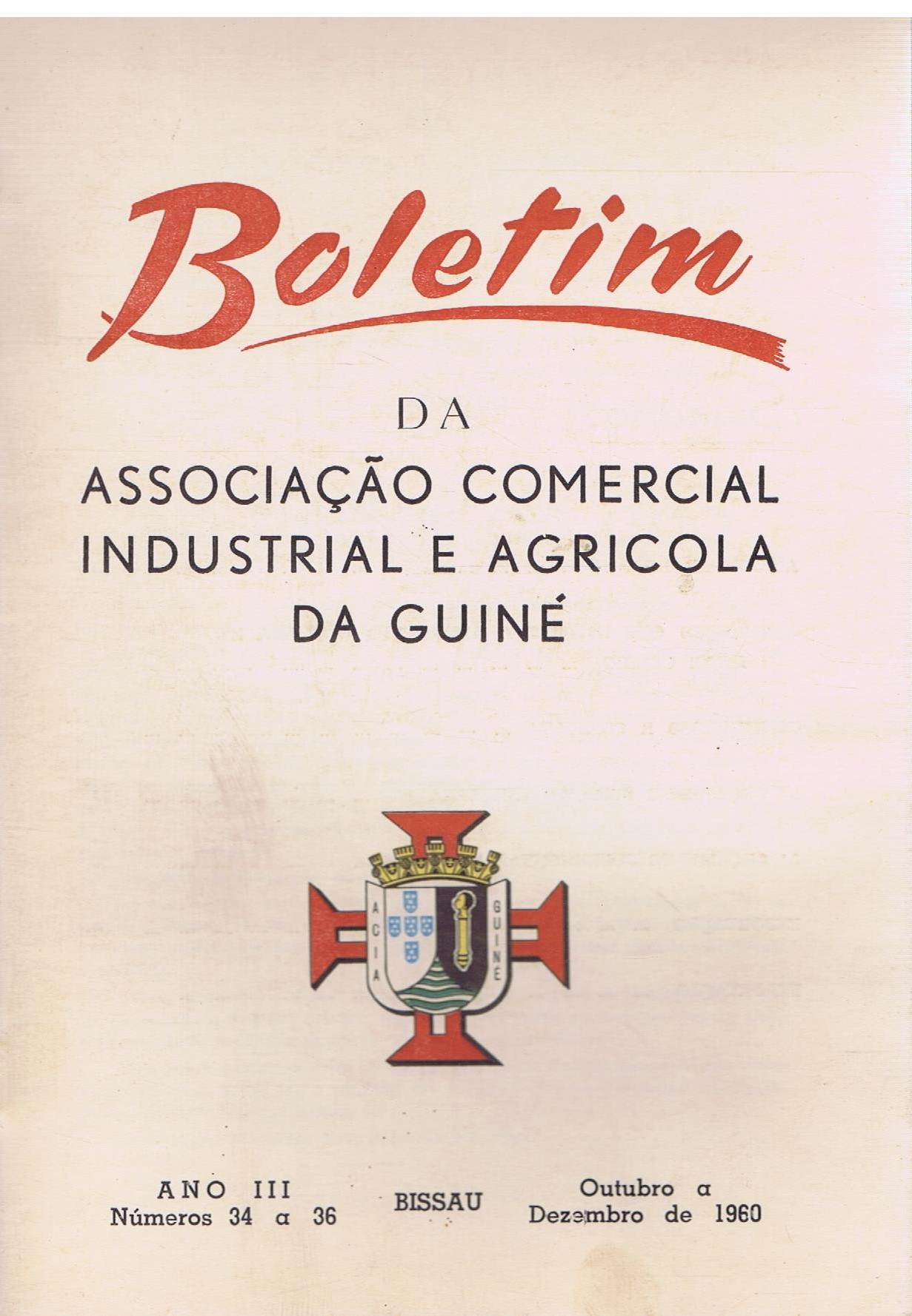 BOLETIM DA ASSOCIAÇÃO COMERCIAL INDUSTRIAL E AGRÍCOLA DA GUINÉ - ANO III NÚMEROS 34 A 67 - BISSAU - OUTUBRO DE 1960 A DEZEMBRO DE 1963 ( 17 BOLETINS )