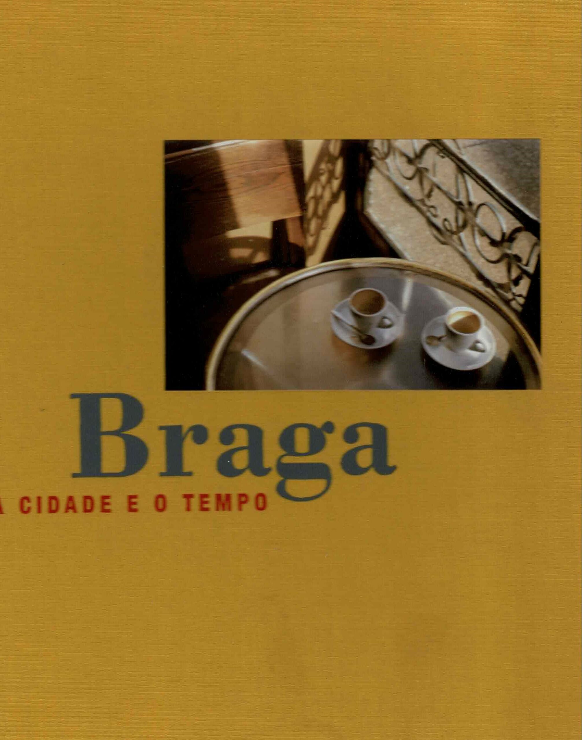 BRAGA - A CIDADE E O TEMPO - FOTOGRAFIAS DE JAVIER CAMPANO - VERSOS DE MÁRIODE SÁ-CARNEIRO