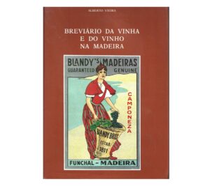 BREVIÁRIO DA VINHA E DO VINHO DA MADEIRA - ALFREDO VIEIRA - SIGNO