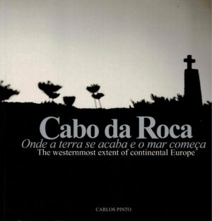 CABO DA ROCA ONDE A TERRA SE ACABA E O MAR COMEÇA - CARLOS PINTO