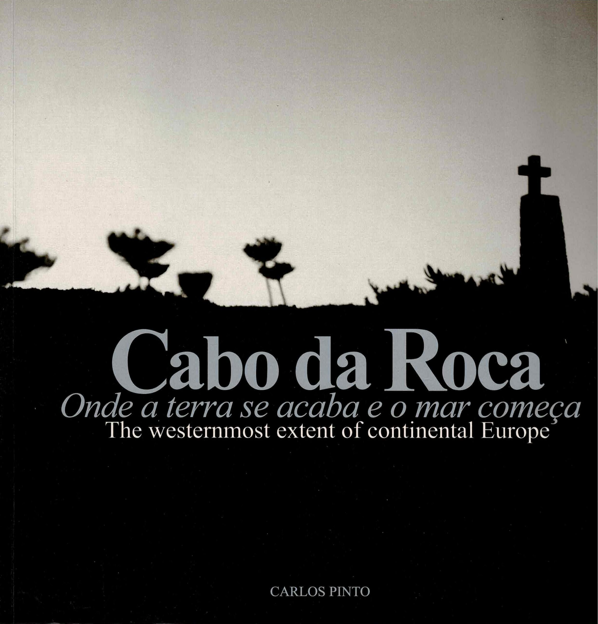 CABO DA ROCA ONDE A TERRA SE ACABA E O MAR COMEÇA - CARLOS PINTO