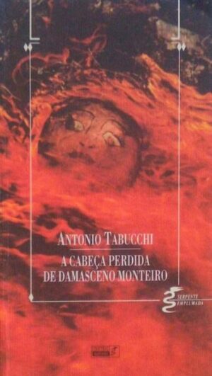 A CABEÇA PERDIDA DE DAMASCENO MONTEIRO - ANTONIO TABUCCHI -º QUETTZAL EDITORES LISBOA 1997