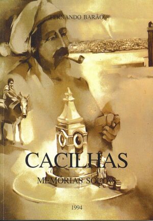 CACILHAS MEMÓRIAS SOLTAS - PEQUENAS HISTÓRIAS NO ASSOCIATIVISMO - FERNANDO BARÃO - 1994 EDIÇÃO DA CÂMARA MUNICIPAL DE ALMADA
