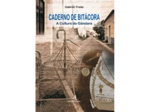 CADERNO DE BITÁCORA - A CULTURA DA GÂNDARA - GABRIEL FRADA- EDIÇÕES COLIBRI