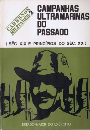 CAMPANHAS ULTRAMARINAS DO PASSADO ( SÉC. XIX E PRINCÍPIOS DO SÉC. XX ) - CADERNOS MILITARES 2