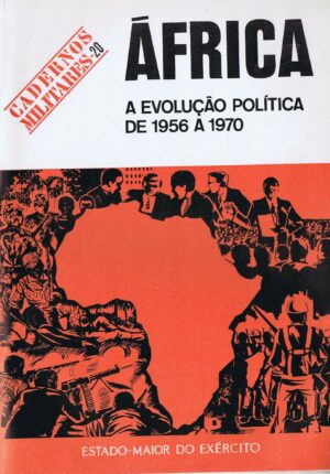 ÁFRICA - A EVOLUÇÃO POLÍTICA DE 1956 A 1970 - CADERNOS MILITARES 20