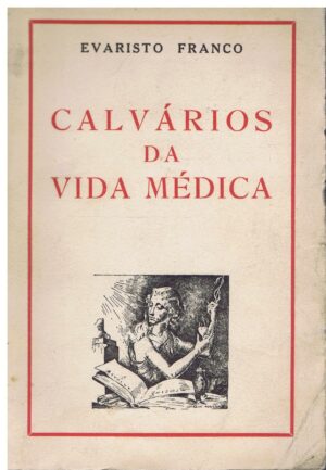 CALVÁRIOS DA VIDA MÉDICA - EVARISTO FRANCO