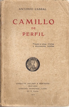 CAMILLO DE PERFIL - TRAÇOS E NOTAS - CARTAS E DOCUMENTOS INÉDITOS - 1ª EDIÇÃO - ANTÓNIO CABRAL- LIVRARIA AILLAUD RE BERTRAND -