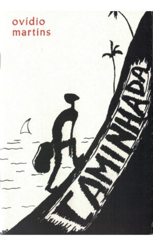 CAMINHADA - OVÍDIO MARTINS - REPRODUÇÃO DA 1ª EDIÇÃO COLECÇÃO DE AUTORES ULTRAMARINOS - LISBOA 1963