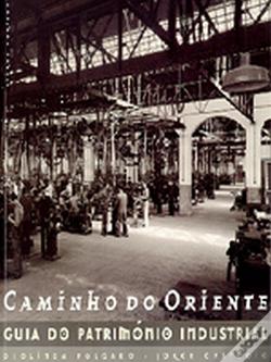 CAMINHO DO ORIENTE GUIA DO PATRIMÓNIO INDUSTRIAL
