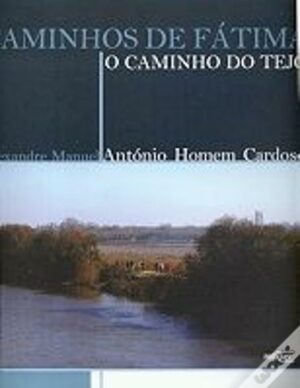CAMINHOS DE FÁTIMA - ALEXANDRE MANUEL - ANTÓNIO HOMEM CARDOSO