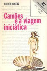 CAMÕES E A VIAGEM INICIÁTICA - HELDER MACEDO