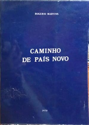 CAMINHO DE PAÍS NOVO - ROGÉRIO MARTINS - 1970 - COM DEDICATÓRIA DO AUTOR