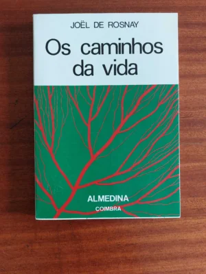 OS CAMINHOS DA VIDA - JOEL DE ROSNAY - ALMEDINA COIMBRA
