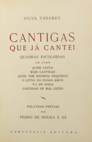 CANTIGAS QUE JÁ TE CANTEI - QUADRAS ESCOLHIDAS DOS LIVROS  QUEM CANTA, MAIS CANTIGAS, QUEM TEM MENINOS PEQUENOS, O LIVRO DO NOSSO AMOR, VÁ DE RODA, CANTIGAS DE MAL-DIZER - SILVA TAVARES - PORTUGÁLIA EDITORA LISBOA