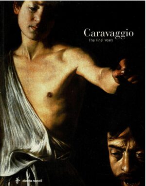CARAVAGGIO - THE FINAL YEARS