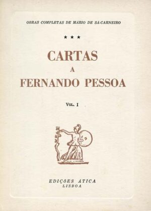 CARTAS A FERNANDO PESSOA - VOL I - OBRAS COMPLETAS DE MÁRIO SÁ-CARNEIRO - EDIÇÕES ÁTICA - LISBOA