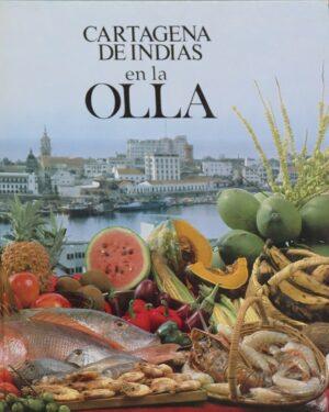 CARTAGENA DE INDIAS EN LA OLLA - TERESITA ROMAN DE ZUREK - AMPARO ROMÁN DE VÉLEZ - OLGA ROMAN VÉLEZ - FOTOGRAFIAS DE MAURÍCIO MENDONÇA - PREFÁCIO DE LÁCID - ES MORENO BLANCO - EDICIONES GAMMA 1991