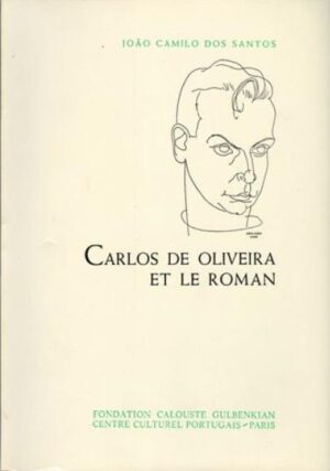 CARLOS DE OLIVEIRA ET LE ROMAN - JOÃO CAMILO DOS SANTOS - FONDATION CALOUSTE GULBENKIAN - CENTRE CULTUREL PORTUGUAIS - PARIS