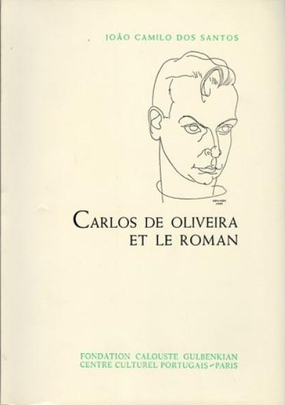 CARLOS DE OLIVEIRA ET LE ROMAN - JOÃO CAMILO DOS SANTOS - FONDATION CALOUSTE GULBENKIAN - CENTRE CULTUREL PORTUGUAIS - PARIS