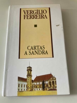 CARTAS A SANDRA - VERGÍLIO FERREIRA - CIRCULO DE LEITORES MAIO 1997