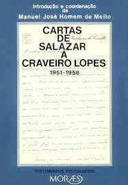 CARTAS DE SALAZAR A CRAVEIRO LOPES 1951 - 1958 MANUEL JOSÉ HOMEM DE MELLO