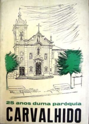 CARVALHIDO - 25 ANOS DUMA PARÓQUIA 1945 - 196618