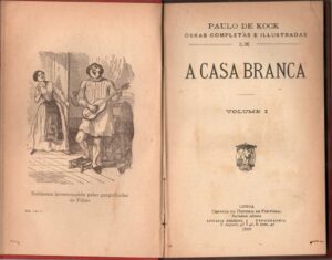 A CASA BRANCA - PAULO DE KOCK - IMPRENSA DE LIBANIO DA SILVA 1896 - 2 VOLUMES NUM SÓ TOMO