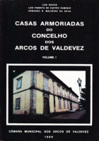 CASAS ARMORIADAS DO CONCELHO DOS ARCOS DE VALDEVEZ - SUBSÍDIOS PARA O ESTUDO DA NOBREZA ARCOENSE - ARMANDO BARREIROS MALHEIRO DA SILVA - VOLUME I - COM DEDICATÓRIA DO AUTOR
