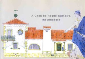 A CASA DE ROQUE GAMEIRO NA AMADORA - EDIÇÃO DA CÂMARA MUNICIPAL DA AMADORA