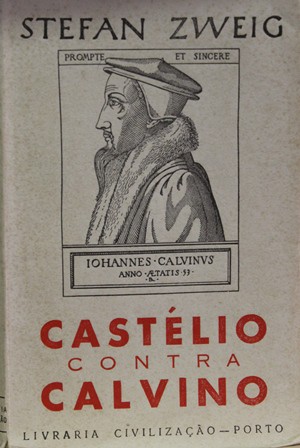 CASTÉLIO CONTRA CALVINO - STEFAN ZWEIG - LIVRARIA CIVILIZAÇÃO - PORTO