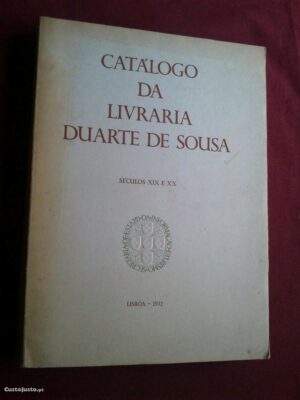 CATÁLOGO DEA LIVRARIA DUARTE DE SOUSA - SÉCULOS XIX E XX- LISBOA 1972